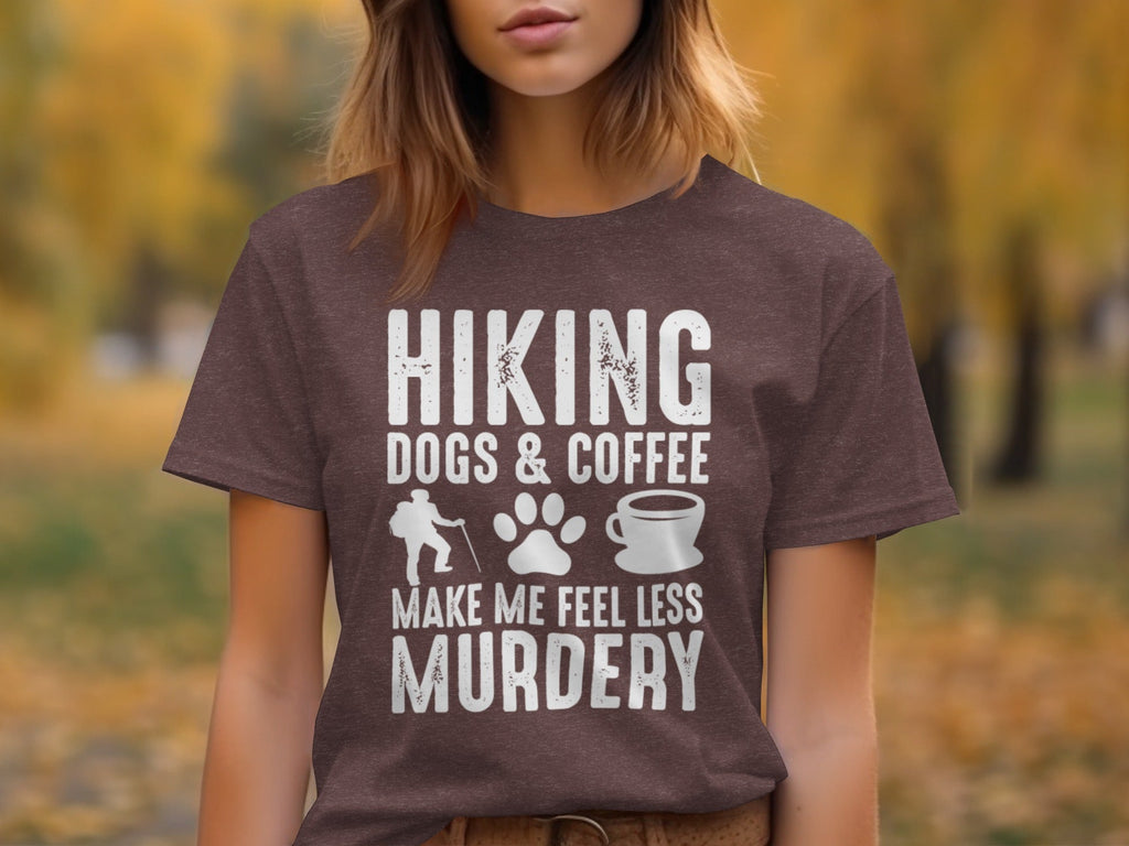 Hiking Dogs Coffee Less Murdery Funny Graphic Design T-Shirt