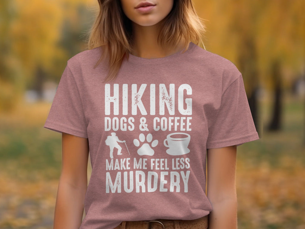 Hiking Dogs Coffee Less Murdery Funny Graphic Design T-Shirt